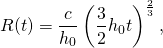 \[ R(t)= \frac c{h_0} \left( \frac32 h_0 t \right)^\frac23, \]